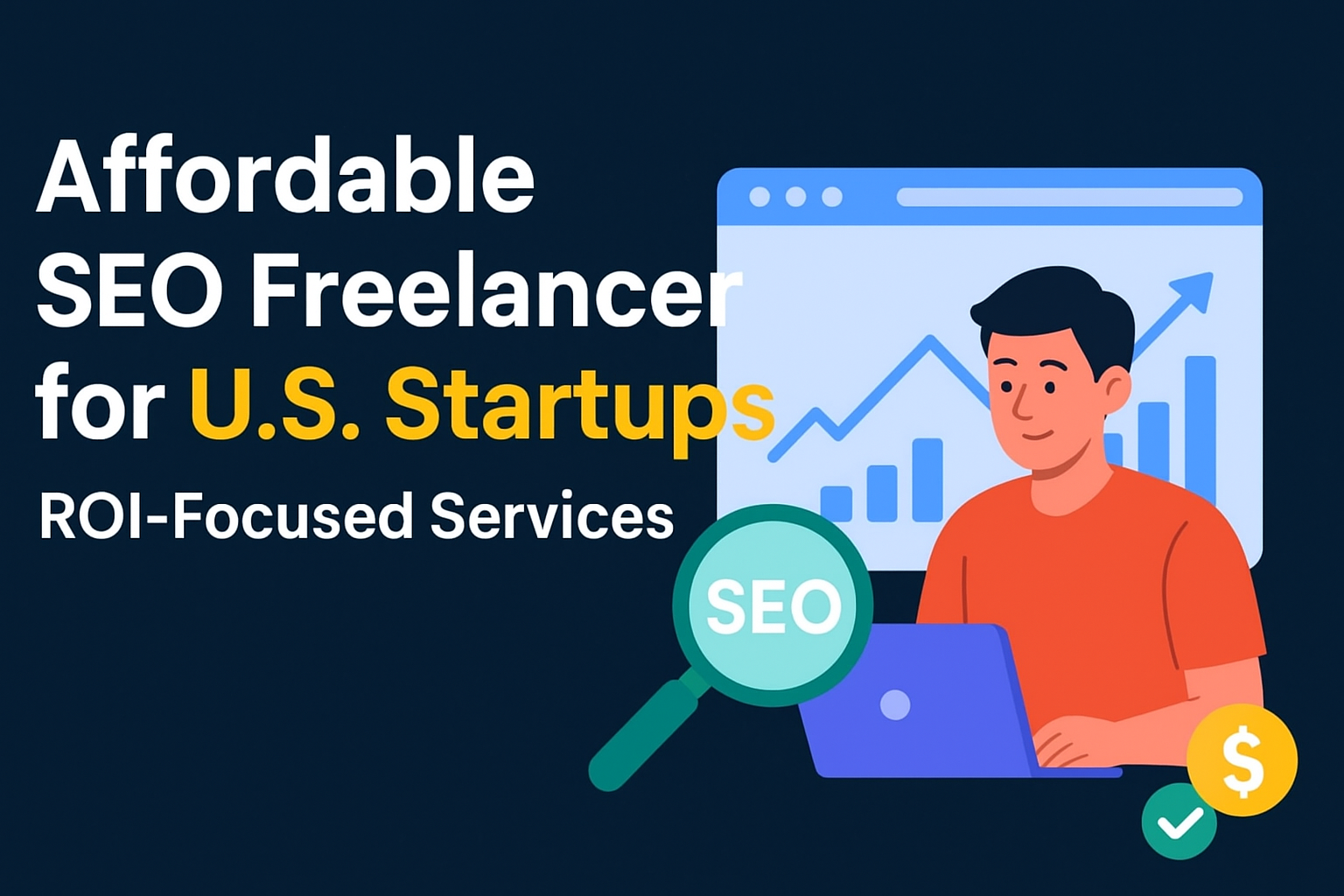 Affordable SEO Freelancer for U.S. Startups – ROI-Focused Services (2026 Guide)
